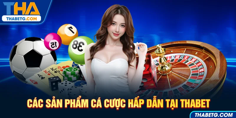 Hình ảnh quảng cáo các sản phẩm cá cược tại THABET như thể thao, casino và xổ số.